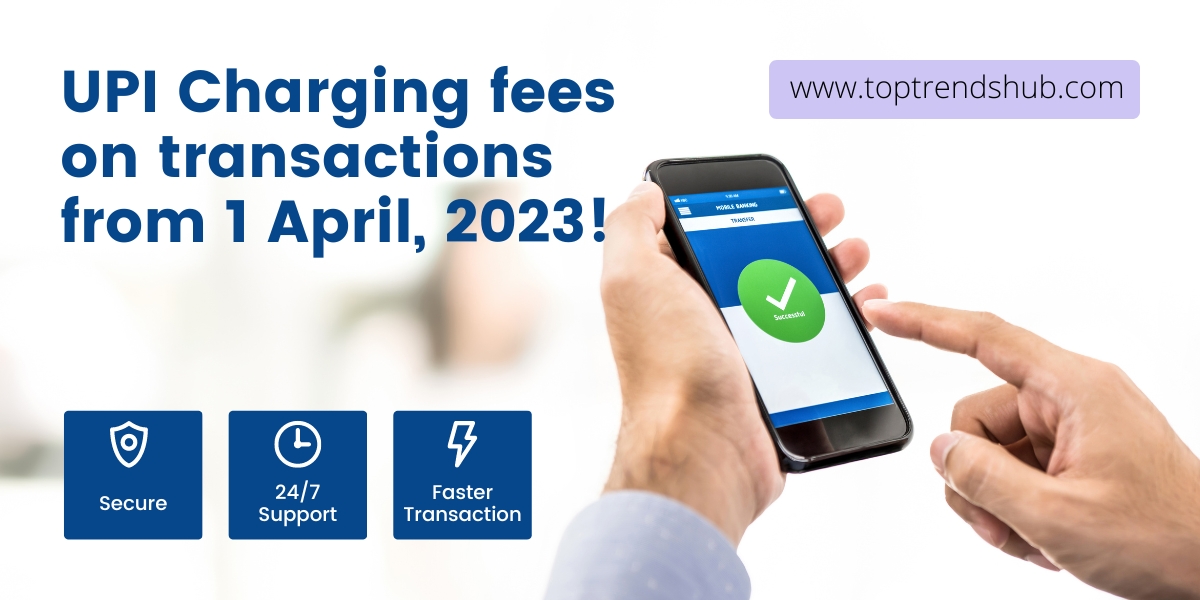 Is UPI transaction chargeable from April 2023?