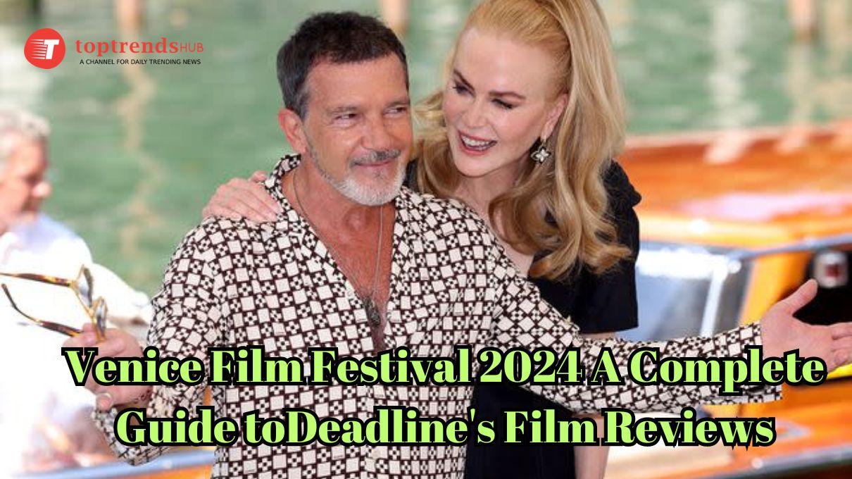 Venice Film Festival 2024: A Complete Guide to Deadline’s Film Reviews